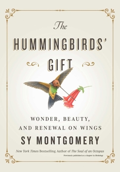 Hardcover The Hummingbirds' Gift: Wonder, Beauty, and Renewal on Wings Book