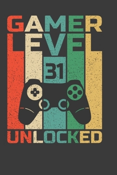 Gamer Level  31 Unlocked: Perfect  Notebook  For Gamer. Cute Cream Paper 6*9 Inch With 100 Pages Notebook For Writing Daily Routine, Journal and Hand Note