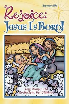 Paperback Rejoice: Jesus Is Born!: Easy Dramas and Recitations for Children Book
