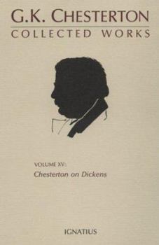 The Collected Works of G.K. Chesterton Volume 15: Chesterton on Dickens; Victorian Age in Literature - Book #15 of the Collected Works of G. K. Chesterton