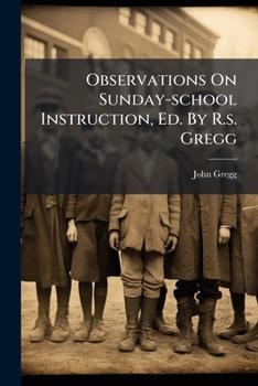Paperback Observations On Sunday-school Instruction, Ed. By R.s. Gregg Book