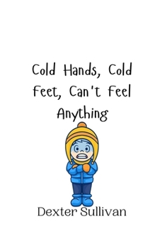 Paperback Cold Hands, Cold Feet, Can't Feel Anything Book