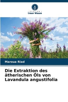 Paperback Die Extraktion des ätherischen Öls von Lavandula angustifolia [German] Book