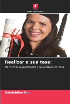 Realizar a sua tese:: Os critérios da metodologia e da formação científica (Portuguese Edition)