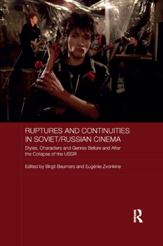 Paperback Ruptures and Continuities in Soviet/Russian Cinema: Styles, characters and genres before and after the collapse of the USSR Book