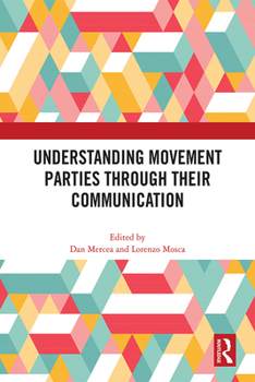 Paperback Understanding Movement Parties Through Their Communication Book