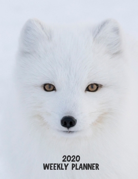 Paperback 2020 Weekly Planner: White Arctic Fox 52 Week Journal 8.5 x 11 inches for Women, Academic Organizer Monthly Calendar Scheduler Appointment Book