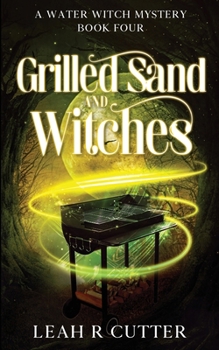 Grilled Sand and Witches (A Water Witch Mystery)