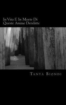 Paperback In Vita E In Morte Di Queste Anime Derelitte [Italian] Book