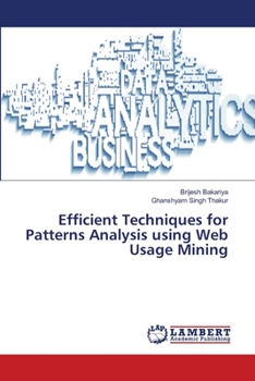 Paperback Efficient Techniques for Patterns Analysis using Web Usage Mining Book