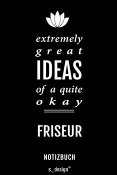 Notizbuch für Friseure / Friseur / Friseuse / Friseurin: Originelle Geschenk-Idee [120 Seiten liniertes blanko Papier] (German Edition)