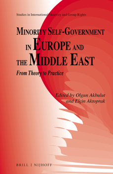 Minority Self-Government in Europe and the Middle East: From Theory to Practice (Studies in International Minority and Group Rights)