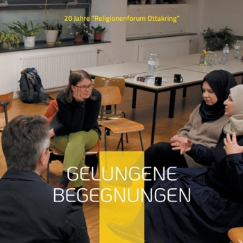 Paperback Gelungene Begegnungen: 20 Jahre "Religionenforum Ottakring" [German] Book