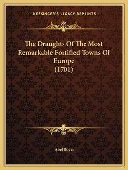 Paperback The Draughts Of The Most Remarkable Fortified Towns Of Europe (1701) Book