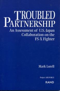 Paperback Troubled Partnership: An Assessment of U.S.-Japan Collaboration on the Fs-X Fighter Book