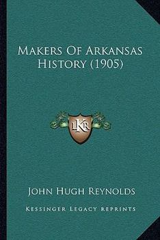 Makers of Arkansas History - Primary Source Edition