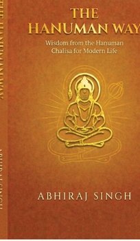 The Hanuman Way: Wisdom from the Hanuman Chalisa for Modern Life
