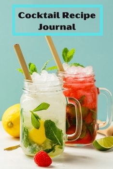 Cocktail Recipe log: Cocktail log for recording your recipes 6 x 9 with 105 pages drink recipe log Cover Matte