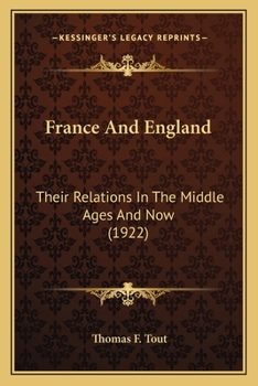 Paperback France And England: Their Relations In The Middle Ages And Now (1922) Book