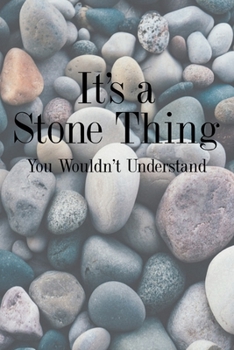 It's a Stone Thing You Wouldn't Understand: 6x9" Lined Notebook/Journal Funny Gift Idea