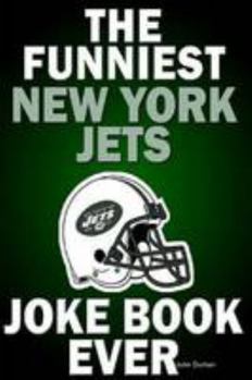 Paperback The Funniest New York Jets Joke Book Ever Book