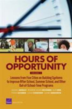 Paperback Hours of Opportunity, Volume 1: Lessons from Five Cities on Building Systems to Improve After-School, Summer School, and Other Out-Of-School-Time Prog Book