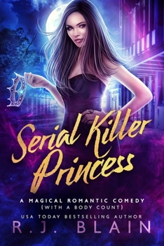 Serial Killer Princess: A Magical Romantic Comedy (with a body count) - Book #3 of the Magical Romantic Comedies