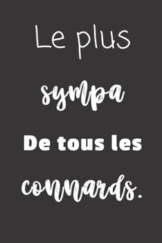 Paperback Le plus sympa de tous les connards: Carnet de notes - 124 pages lign?es - format 15,24 x 22,89 cm - Message Sarcastique [French] Book