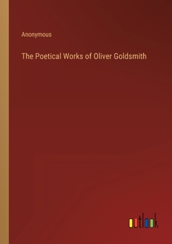 Paperback The Poetical Works of Oliver Goldsmith Book