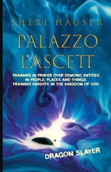 Palazzo Lascett: Dragon Slayers. Training in prayer over demonic entities in people, places and things. Training Knights for the kingdom of God.