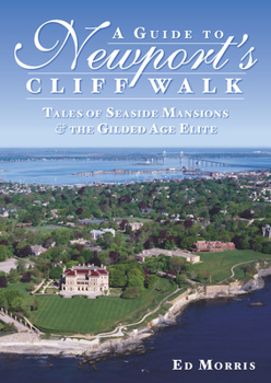 Paperback A Guide to Newport's Cliff Walk: Tales of Seaside Mansions & the Gilded Age Elite Book