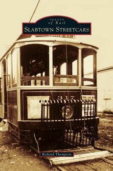 Slabtown Streetcars - Book  of the Images of Rail