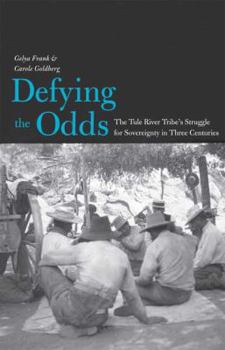 Hardcover Defying the Odds: The Tule River Tribe's Struggle for Sovereignty in Three Centuries Book