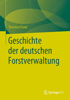 Paperback Geschichte Der Deutschen Forstverwaltung [German] Book