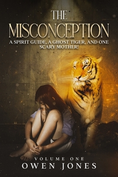 Paperback The Misconception: A Spirit Guide, A Ghost Tiger, And One Scary Mother! Book