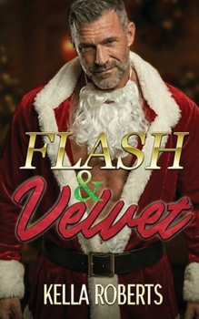 Flash and Velvet: a "Santa Daddy" holiday contemporary age-gap second-chance-at-love single dad romance: "Thirst Trap Cover" Edition