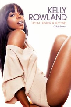 Paperback Kelly Rowland: From Destiny & Beyond Book