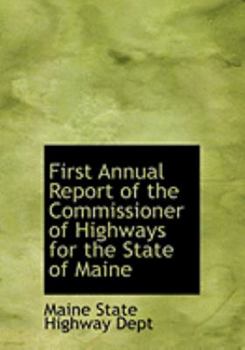 First Annual Report of the Commissioner of Highways for the State of Maine