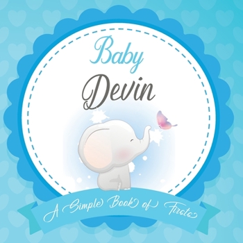 Baby Devin A Simple Book of Firsts: First Year Baby Book a Perfect Keepsake Gift for All Your Precious First Year Memories