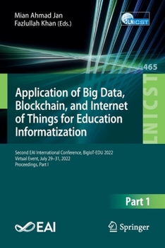 Paperback Application of Big Data, Blockchain, and Internet of Things for Education Informatization: Second Eai International Conference, Bigiot-Edu 2022, Virtu Book