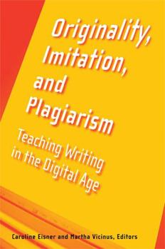 Paperback Originality, Imitation, and Plagiarism: Teaching Writing in the Digital Age Book