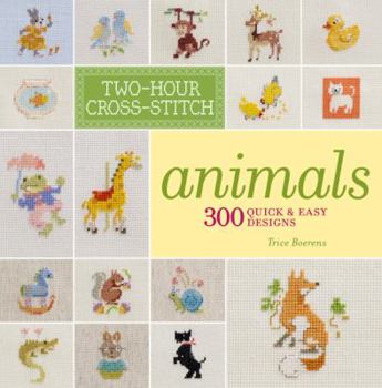 Paperback Two-Hour Cross-Stitch: Animals: 300 Quick & Easy Designs Book