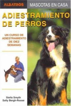 Paperback Adiestramiento De Perros/ Training of Dogs: Un Curso De Adiestramiento De Diez Semanas / A Ten Week Training Course (Mascotas En Casa / House Pets) (Spanish Edition) [Spanish] Book