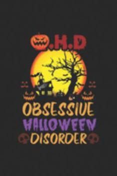 Paperback O.H.D Obsessive Halloween Disorder: Funny O.H.D Obsessive Halloween Disorder Halloween Gift Journal/Notebook Blank Lined Ruled 6x9 100 Pages Book