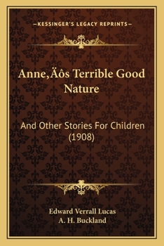 Paperback Anne's Terrible Good Nature: And Other Stories For Children (1908) Book