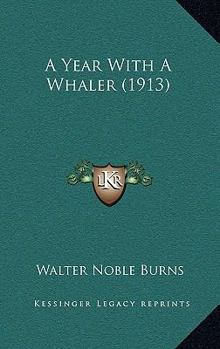 Hardcover A Year With A Whaler (1913) Book