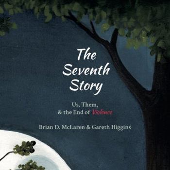 Paperback The Seventh Story: Us, Them, & the End of Violence Book