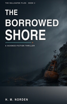 Paperback The Borrowed Shore: A Science-Fiction Thriller (The Nullhafen Files) Book