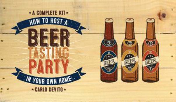 Hardcover How to Host a Beer Tasting Party in Your Own Home: A Complete Kit Book