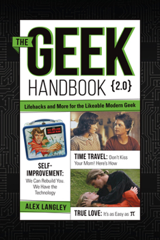 Paperback The Geek Handbook 2.0: More Practical Skills and Advice for the Likeable Modern Geek Book